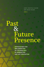 Past and Future Presence: Approaches for Implementing XR Technology in Humanities and Art Education