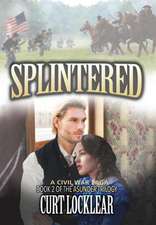 Splintered: A Civil War Saga