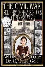 The Civil War Soldiers' Orphan Schools of Pennsylvania 1864-1889