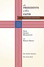 The Presidents & Their Faith: From George Washington to Barack Obama