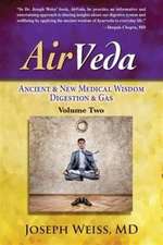 AirVeda: Ancient & New Medical Wisdom, Digestion & Gas, Volume Two