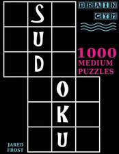 Sudoku: 1000 Medium Puzzles To Exercise Your Brain: Brain Gym Series Book