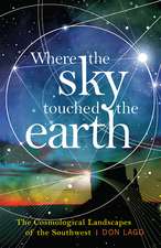 Where the Sky Touched the Earth: The Cosmological Landscapes of the Southwest