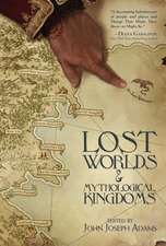 Lost Worlds & Mythological Kingdoms