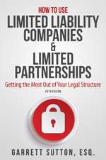 How to Use Limited Liability Companies & Limited Partnerships: Build and Defend Your Asset Protection Fortress