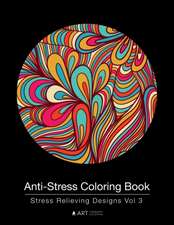 Anti-Stress Coloring Book: Stress Relieving Designs Vol 3