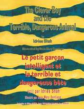 The Clever Boy and the Terrible Dangerous Animal -- Le petit garçon intelligent et la terrible et dangereuse bête