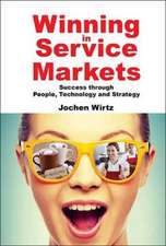 Winning in Service Markets: Success Through People, Technology and Strategy