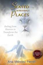 Seated In Heavenly Places: New Revised and Augmented Version