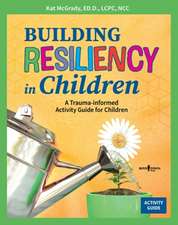 Building Resiliency in Children: A Trauma-Informed Activity Guide for Children Volume 2