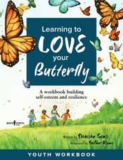 LEARNING TO LOVE YOUR BUTTERFL