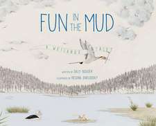 Fun in the Mud: A Wetlands Tale