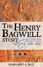 The Henry Bagwell Story: English Adventurer, Virginia Planter 1589-1663