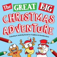 The Great Big Christmas Adventure Coloring & Activity Book For Toddlers & Preschoolers