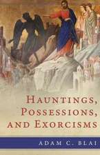 Hauntings, Possessions, and Exorcisms