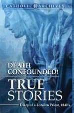 Death Confounded! True Stories