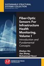 Fiber-Optic Sensors For Infrastructure Health Monitoring, Volume I