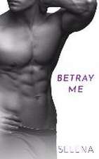 Betray Me