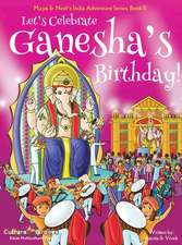 Let's Celebrate Ganesha's Birthday! (Maya & Neel's India Adventure Series, Book 11)