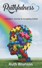 Ruthfulness: A Mother's Journey to Accepting Autism