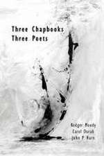 Three Chapbooks / Three Poets