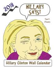 Hillary Says! 2018 Hillary Clinton Wall Calendar