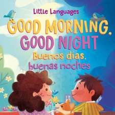 Good Morning, Good Night / Buenos das, buenas noches