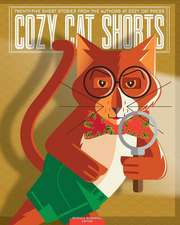 Cozy Cat Shorts: Twenty-five Short Stories from the Authors at Cozy Cat Press