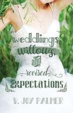 Weddings, Willows, and Revised Expectations