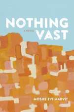 Nothing Vast: A Novel