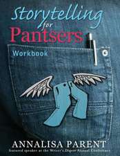 Storytelling for Pantsers: Workbook