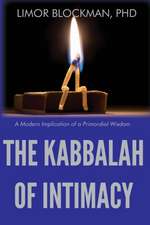 The Kabbalah of Intimacy: A Modern Implication of a Primordial Wisdom