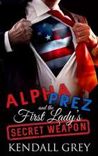 Alpha Prez and the First Lady's Secret Weapon