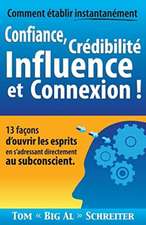 Comment établir instantanément Confiance, Crédibilité Influence et Connexion !