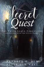 The Secret Quest: The Twith Logue Chronicles