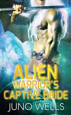 Alien Warrior's Captive Bride: A SciFi Alien Romance