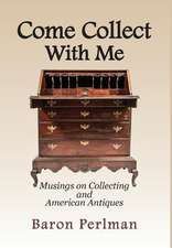 Come Collect With Me: Musings on Collecting and American Antiques