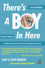 There's a Boy in Here, Revised Edition: A Mother and Son Tell the Story of His Emergence from the Bonds of Autism