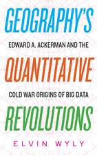 Geography's Quantitative Revolutions: Edward A. Ackerman and the Cold War Origins of Big Data