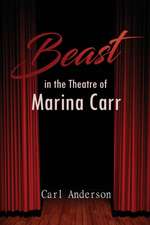 The Beast in the Theatre of Marina Carr