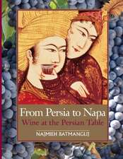 Batmanglij, N: From Persia to Napa