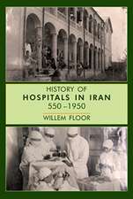 Floor, D: History of Hospitals in Iran, 5501950