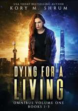 Shrum, K: Dying for a Living Omnibus Volume 1