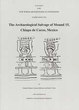 The Archaeological Salvage of Mound 15, Chiapa de Corzo, Mexico