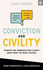 Conviction and Civility: Thinking and Communicating Clearly About What the Bible Teaches