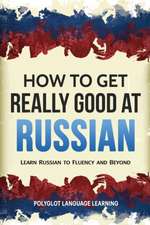 How to Get Really Good at Russian