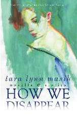 How We Disappear: Novella & Stories