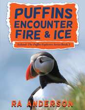 Puffins Encounter Fire and Ice