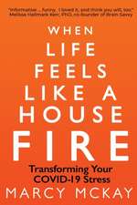 When Life Feels Like a House Fire