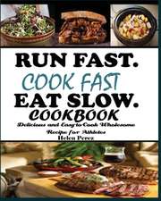 Run Fast. Cook Fast. Eat Slow Cookbook